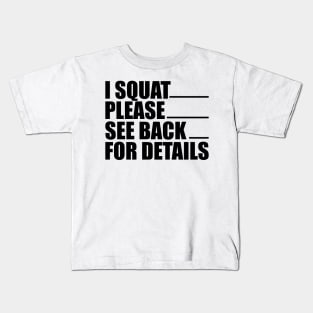 Workout - I squat please see back for details Kids T-Shirt